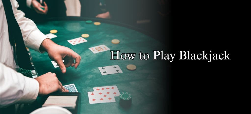 How to Play Blackjack | Blackjack Rules for Beginners