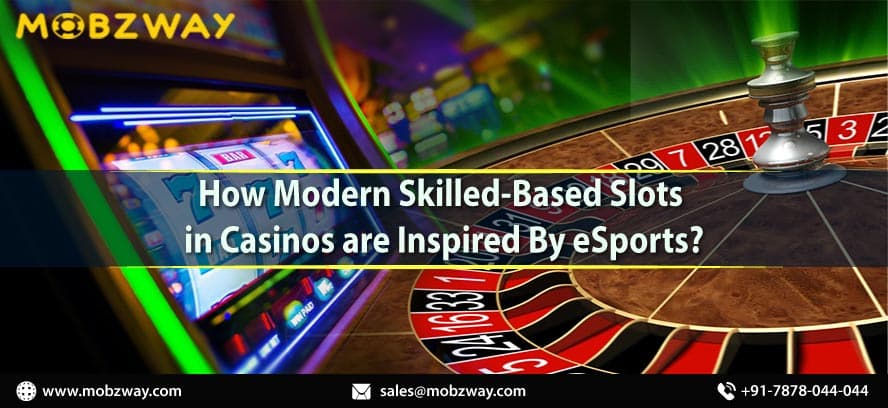How Modern Skilled-Based Slots in Casinos are Inspired By eSports?