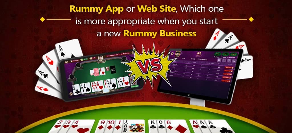 Rummy App Or Web Site, Which One Is More Appropriate When You Start A New Rummy Business