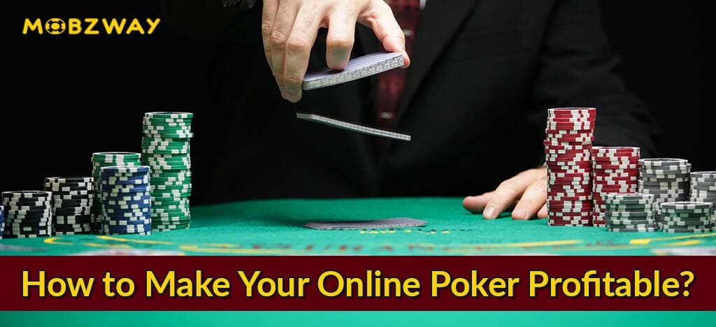 How to Make Your Online Poker Profitable?